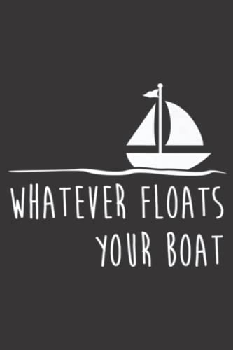 Funny Sailing Pretty Whatever Floats Your Boat Gift: Daily Planner Notepad To Do Schedule, Medium 6x9 Inches, 110 Pages, Printed Cover von Independently published