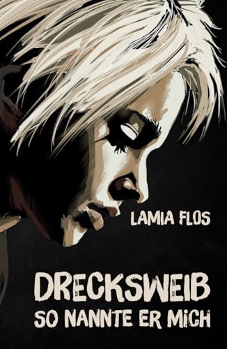 Drecksweib: So nannte er mich von Independently published