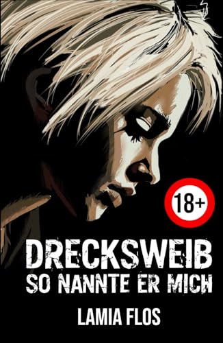 Drecksweib: So nannte er mich