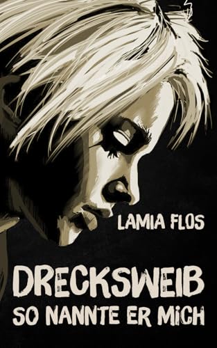 Drecksweib: So nannte er mich von Independently published