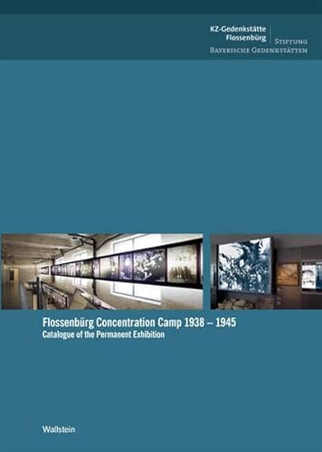 Flossenbürg Concentration Camp 1938 - 1945: Catalogue of the Permanent Exhibition