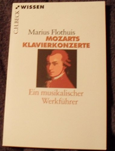 Mozarts Klavierkonzerte: Ein musikalischer Werkführer (C.H.BECK Wissen) von Beck C. H.
