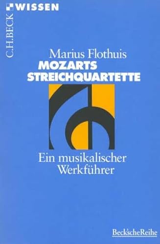 Mozarts Streichquartette: Ein musikalischer Werkführer (Beck'sche Reihe)