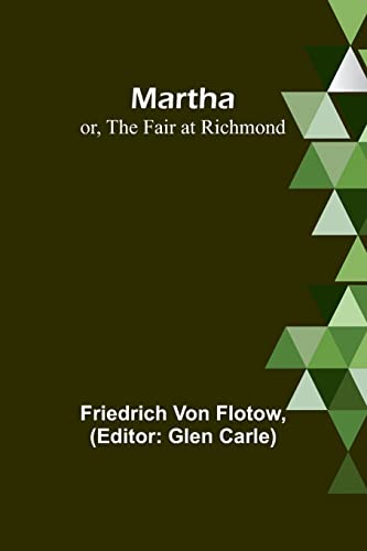 Martha; or, The Fair at Richmond von Alpha Editions