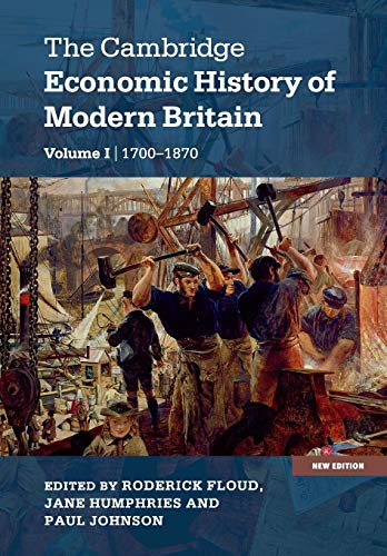 The Cambridge Economic History of Modern Britain: 1700 - 1870 (The Cambridge Economic History of Modern Britain 2 Volume Hardback Set, Band 1)