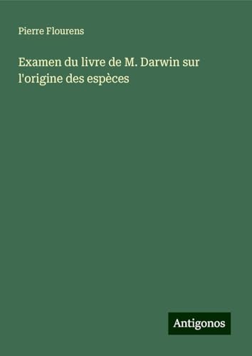Examen du livre de M. Darwin sur l'origine des espèces von Antigonos Verlag