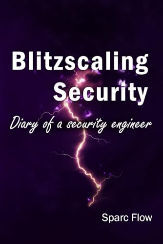 Blitzscaling security: Diary of a security engineer von Independently published