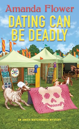Dating Can Be Deadly (An Amish Matchmaker Mystery, Band 5)