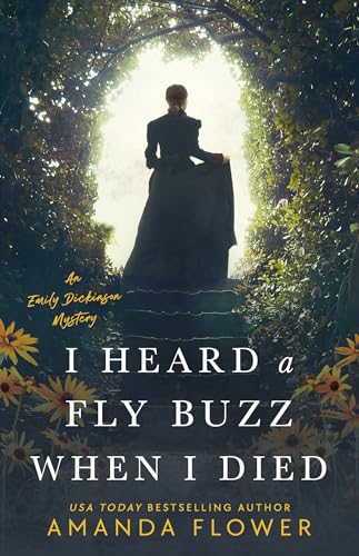 I Heard a Fly Buzz When I Died (An Emily Dickinson Mystery, Band 2)
