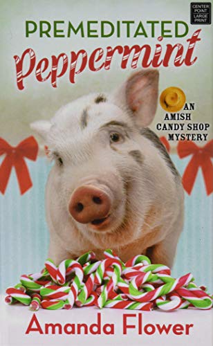 Premeditated Peppermint: An Amish Candy Shop Mystery Premeditated Peppermint: An Amish Candy Shop Mystery von Premier Mystery Series