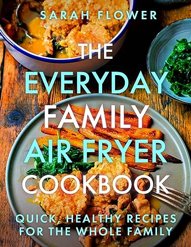 The Everyday Family Air Fryer Cookbook: Delicious, quick and easy recipes for busy families using UK measurements von Robinson