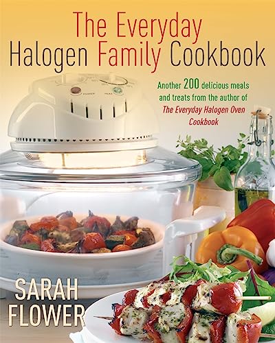 The Everyday Halogen Family Cookbook: Another 200 delicious meals and treats from the author of The Everyday Halogen Oven Cookbook