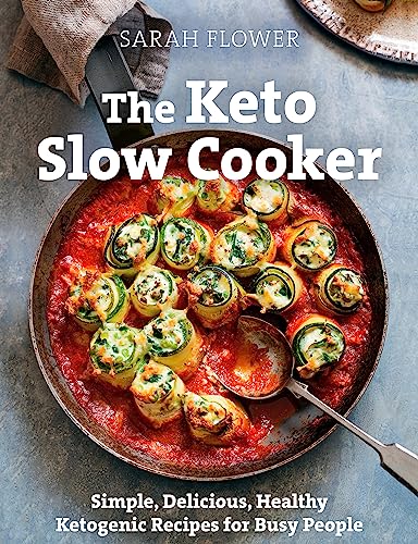 The Keto Slow Cooker: Simple, Delicious, Healthy Ketogenic Recipes for Busy People von Robinson