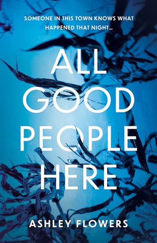 All Good People Here: the gripping debut crime thriller from the host of the hugely popular #1 podcast Crime Junkie, a No1 New York Times bestseller