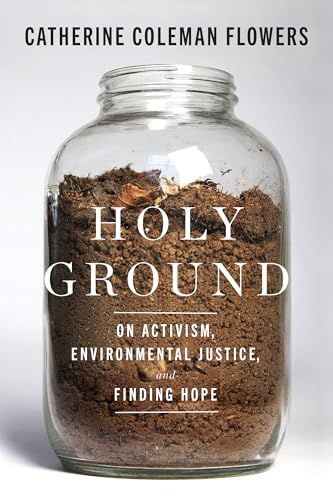 Holy Ground: On Activism, Environmental Justice, and Finding Hope von Spiegel & Grau