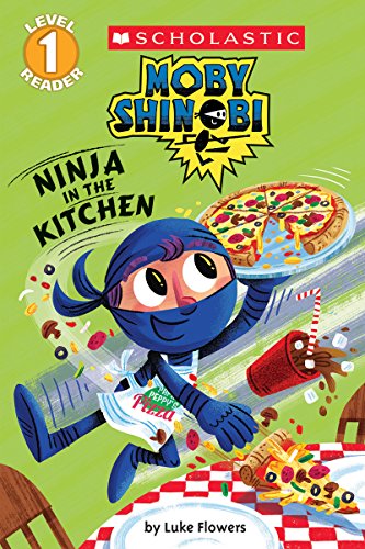 Ninja in the Kitchen (Moby Shinobi: Scholastic Reader, Level 1) (Scholastic Readers: Moby Shinobi: Level 1)
