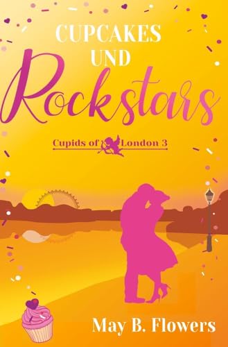 Cupcakes und Rockstars: Cupids of London Band 3 von tolino media