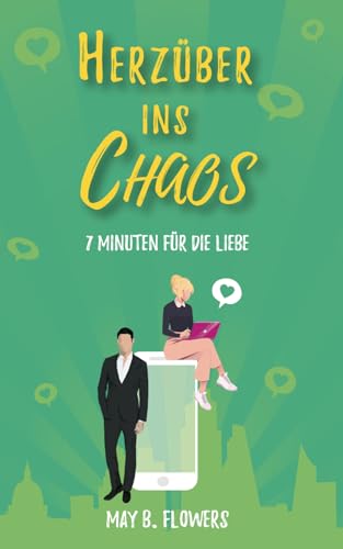 Herzüber ins Chaos: 7 Minuten für die Liebe von Independently published