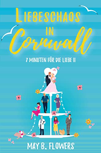 Liebeschaos in Cornwall: 7 Minuten für die Liebe II von tolino media