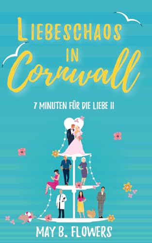 Liebeschaos in Cornwall: 7 Minuten für die Liebe II von Independently published