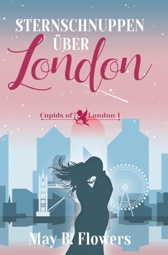 Sternschnuppen über London: Cupids of London Band 1
