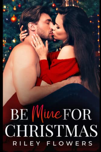 Be Mine For Christmas: Ein Enemies to Lovers - Liebesroman Be Mine For Christmas: Ein Enemies to Lovers - Liebesroman von Independently published