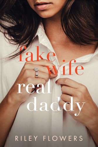 Fake Wife - Real Daddy: Ein Enemies to Lovers - Liebesroman