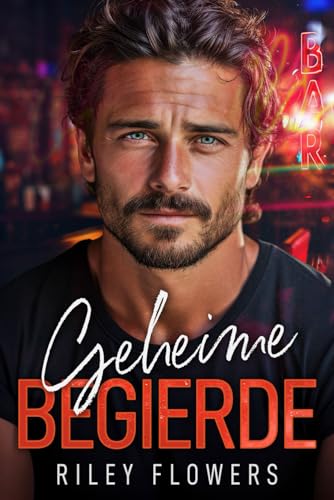 Geheime Begierde: Ein Second Chance - Liebesroman