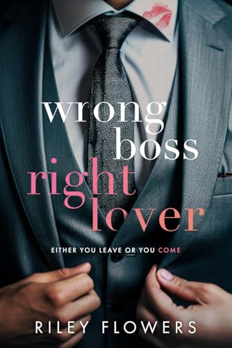 Wrong Boss - Right Lover: Ein Liebesroman voller Höhepunkte von Independently published