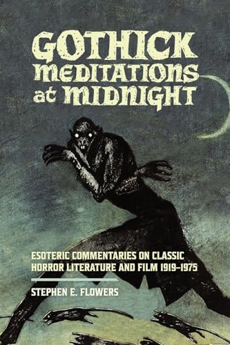 Gothick Meditations at Midnight: Esoteric Commentaries on Classic Horror Literature and Film 1919-1975 von Lodestar