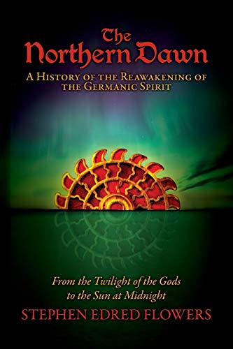 The Northern Dawn: A History of the Reawakening of the Germanic Spirit: From the Twilight of the Gods to the Sun at Midnight von Parlux