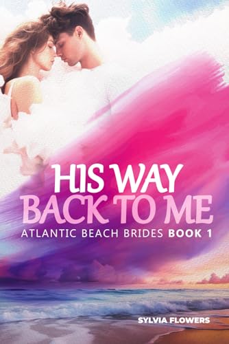 HIS WAY BACK TO ME: (ATLANTIC BEACH BRIDES – BOOK 1) von ACH Publishing