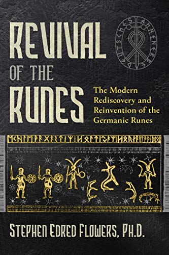 Revival of the Runes: The Modern Rediscovery and Reinvention of the Germanic Runes von Inner Traditions