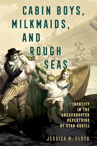 Cabin Boys, Milkmaids, and Rough Seas: Identity in the Unexpurgated Repertoire of Stan Hugill
