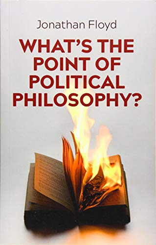 What's the Point of Political Philosophy?