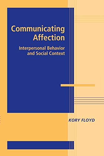 Communicating Affection: Interpersonal Behavior And Social Context (Advances in Personal Relationships)