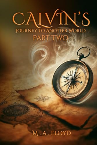 Calvin’s Journey to Another World: Part 2 von Parker Publishers