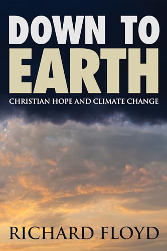 Down to Earth: Christian Hope and Climate Change von Cascade Books