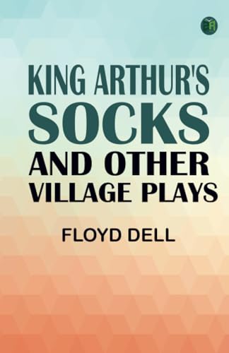 King Arthur's Socks and Other Village Plays von Zinc Read
