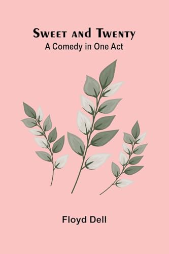 Sweet and Twenty: A Comedy in One Act von Alpha Edition