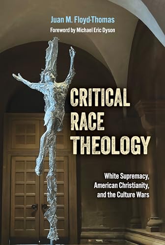 Critical Race Theology: White Supremacy, American Christianity, and the Culture Wars (Ethics and Intersectionality, 1) von Orbis Books (USA)