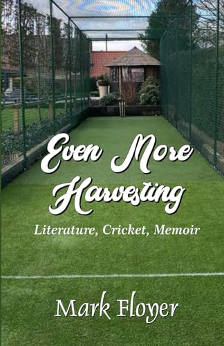 EVEN MORE HARVESTING: Literature, Cricket, Memoir EVEN MORE HARVESTING: Literature, Cricket, Memoir von Cyberwit.net