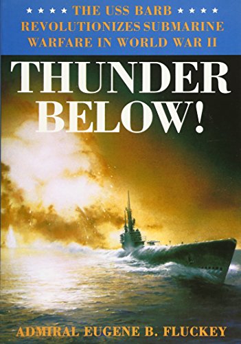Thunder Below!: The Uss Barb Revolutionizes Submarine Warfare in World War II von University of Illinois Press