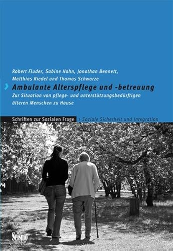 Ambulante Alterspflege und -betreuung: Zur Situation von pflege- und unterstützungsbedürftigen älteren Menschen zu Hause (Soziale Frage)