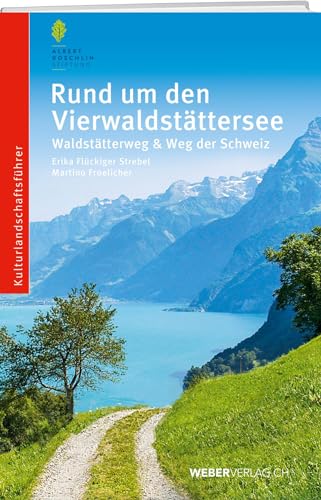 Rund um den Vierwaldstättersee: Waldstätterweg und Weg der Schweiz von Weber Verlag AG