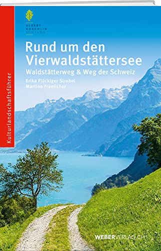 Rund um den Vierwaldstättersee: Waldstätterweg und Weg der Schweiz Rund um den Vierwaldstättersee: Waldstätterweg und Weg der Schweiz von Weber Verlag