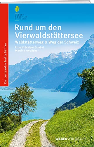 Rund um den Vierwaldstättersee: Waldstätterweg und Weg der Schweiz von Weber Verlag AG