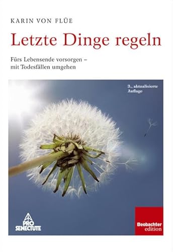 Letzte Dinge regeln: Fürs Lebensende vorsorgen - mit Todesfällen umgehen