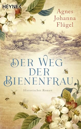 Der Weg der Bienenfrau: Historischer Roman von Heyne Verlag
