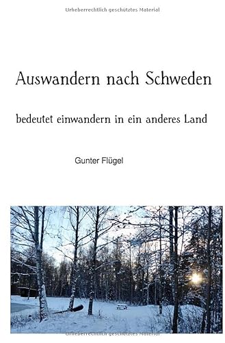 Auswandern nach Schweden: bedeutet einwandern in ein anderes Land Auswandern nach Schweden: bedeutet einwandern in ein anderes Land von epubli